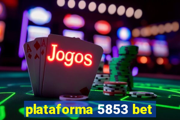 plataforma 5853 bet